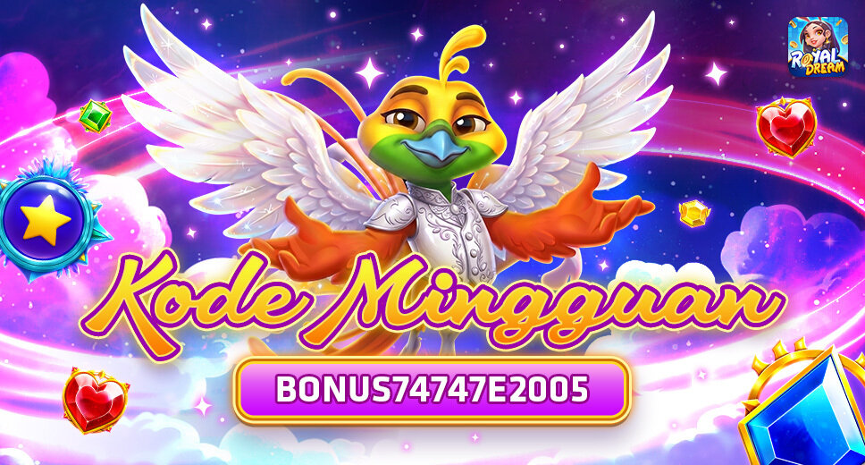 Kode Hadiah Royal Dream Mingguan 27 Juli–2 Agustus 2026: BONUS74747E2005
